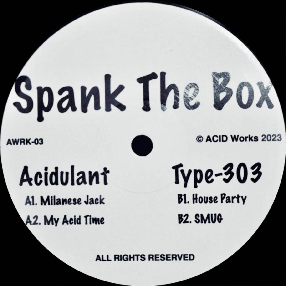 Acidulant / Type-303 – Spank The Box [AWRK-03]