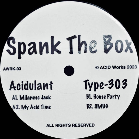 Acidulant / Type-303 – Spank The Box [AWRK-03]