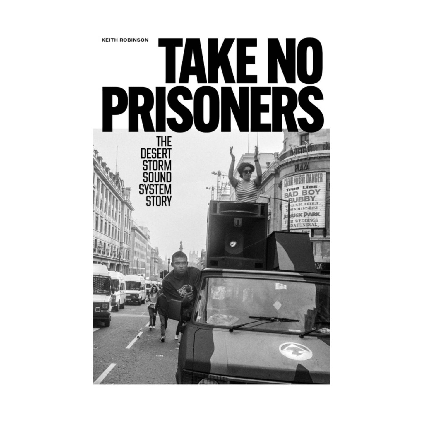 Take No Prisoners: The Desert Storm Sound System Story